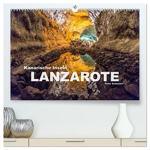 Kanarische Inseln - Lanzarote (hochwertiger Premium Wandkalender 2024 DIN A2 quer), Kunstdruck in Hochglanz, Peter Schickert