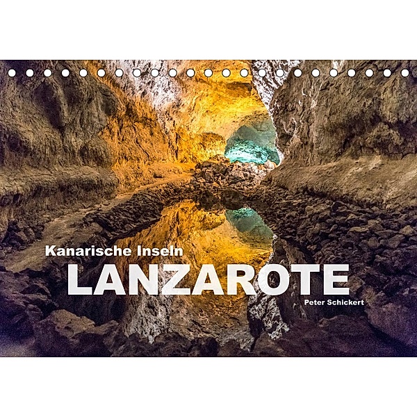 Kanarische Inseln - Lanzarote (Tischkalender 2023 DIN A5 quer), Peter Schickert