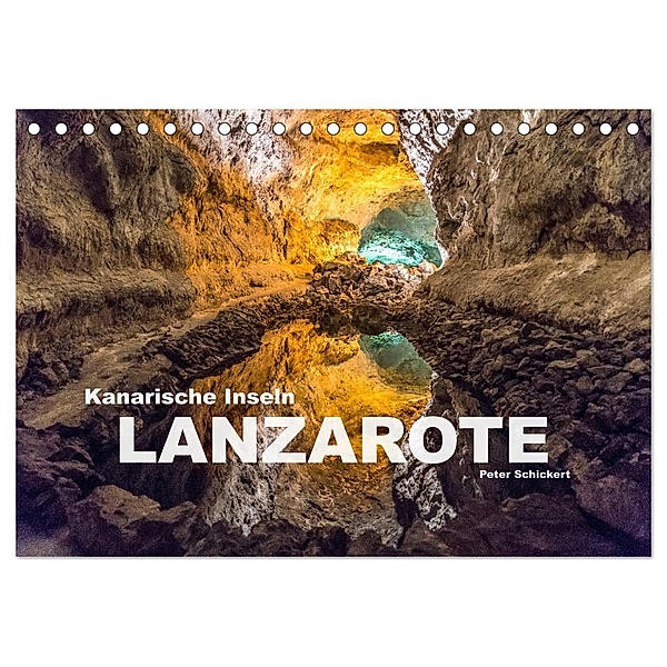Kanarische Inseln - Lanzarote (Tischkalender 2024 DIN A5 quer), CALVENDO Monatskalender, Peter Schickert