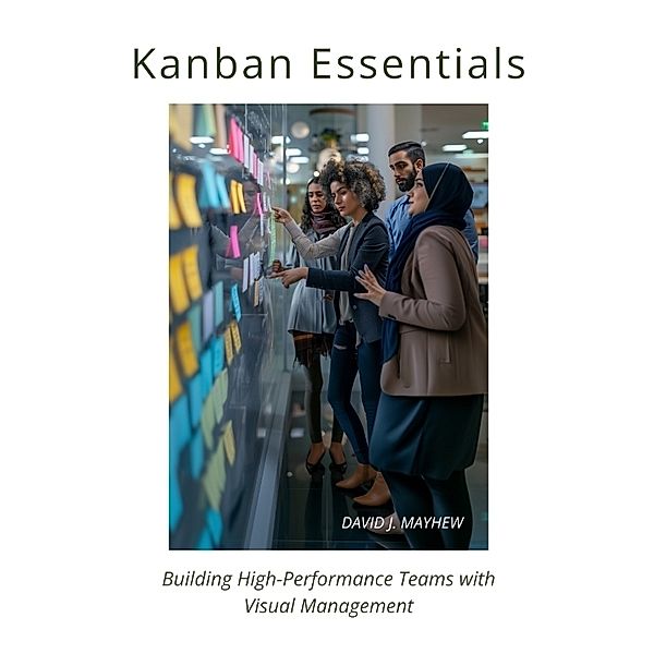 Kanban Essentials, David J. Mayhew