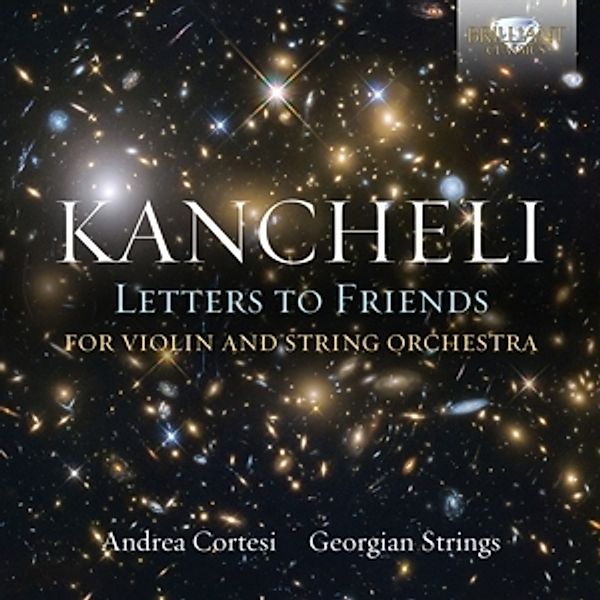 Kancheli:Letters To Friends, Andrea Cortesi, Georgian Strings