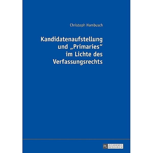 Kandidatenaufstellung und Primaries im Lichte des Verfassungsrechts, Hambusch Christoph Hambusch