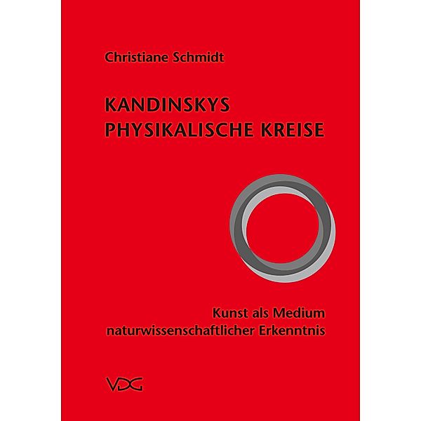 Kandinskys physikalische Kreise - Kunst als Medium naturwissenschaftlicher Erkenntnis, Christiane Schmidt