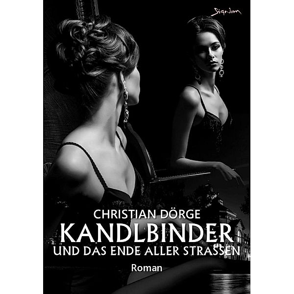 KANDLBINDER UND DAS ENDE ALLER STRASSEN / JACK KANDLBINDER ERMITTELT Bd.6, Christian Dörge