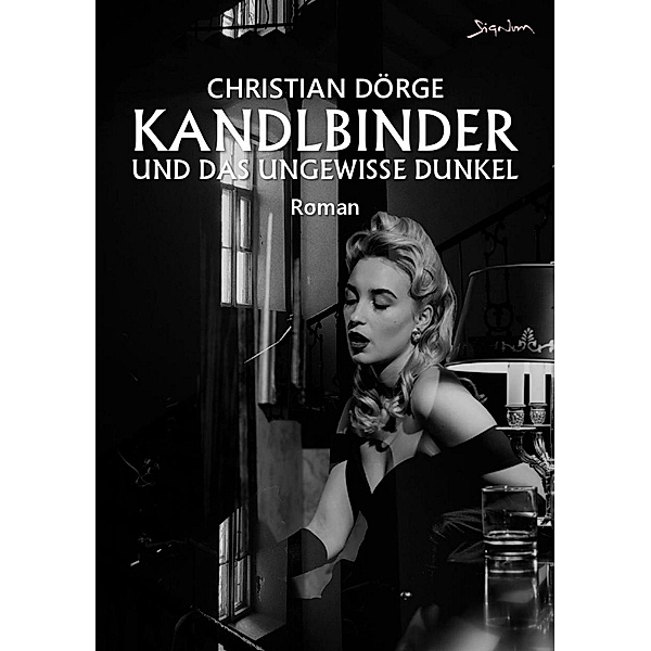 KANDLBINDER UND DAS UNGEWISSE DUNKEL / JACK KANDLBINDER ERMITTELT Bd.10, Christian Dörge