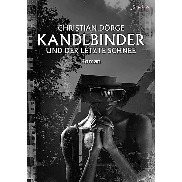 KANDLBINDER UND DER LETZTE SCHNEE / JACK KANDLBINDER ERMITTELT Bd.12, Christian Dörge