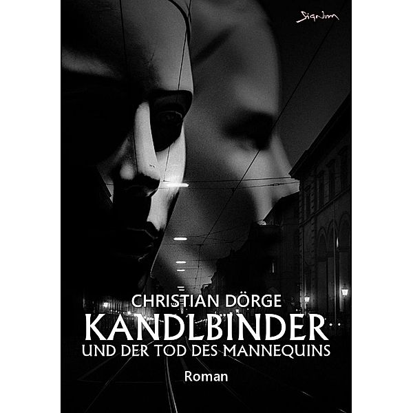 KANDLBINDER UND DER TOD DES MANNEQUINS / JACK KANDLBINDER ERMITTELT Bd.7, Christian Dörge