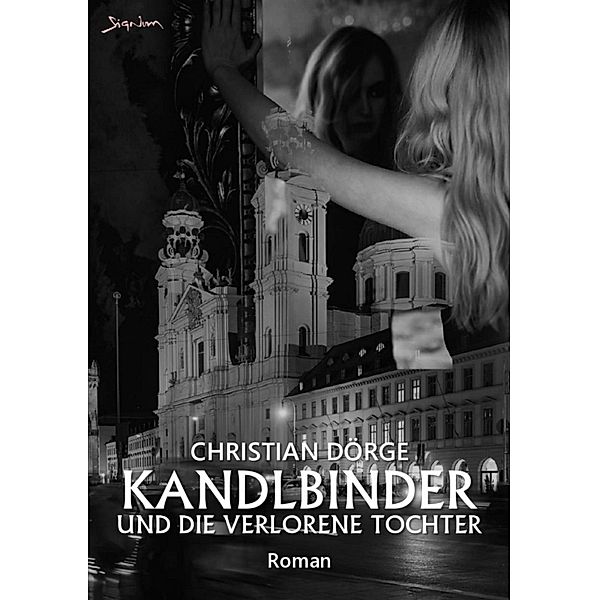 KANDLBINDER UND DIE VERLORENE TOCHTER / JACK KANDLBINDER ERMITTELT Bd.5, Christian Dörge