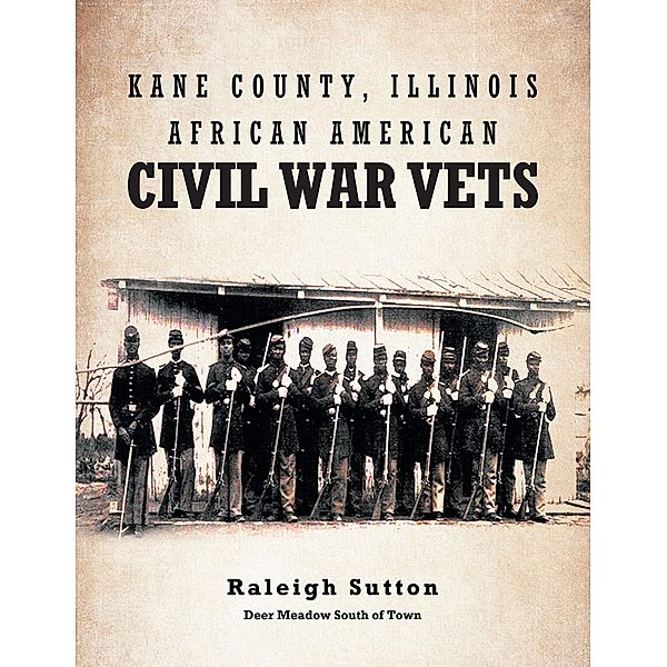 Kane County, Illinois African American Civil War Vets, Raleigh Sutton Deer Meadow South of Town