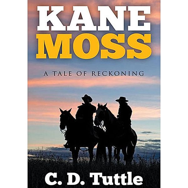 Kane Moss, A Tale of Reckoning, C D Tuttle