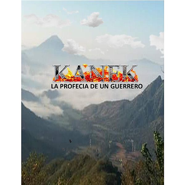 Kanek: La profecia de un guerrero (tomo 1, #1) / tomo 1, Cosme Sedano