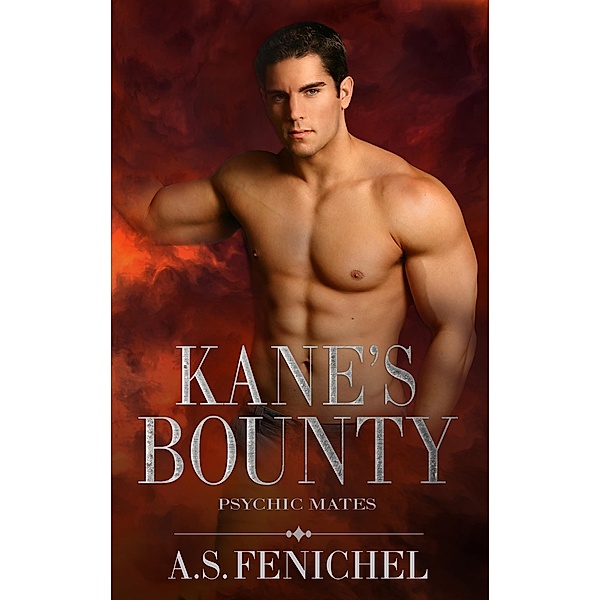 Kane's Bounty (Psychic Mates, #1) / Psychic Mates, A. S. Fenichel