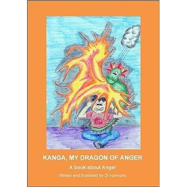 Kanga, My Dragon of Anger / Building Resilience Bd.1, Doctor Harmony