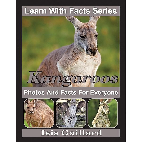 Kangaroos Photos and Facts for Everyone (Learn With Facts Series, #22) / Learn With Facts Series, Isis Gaillard