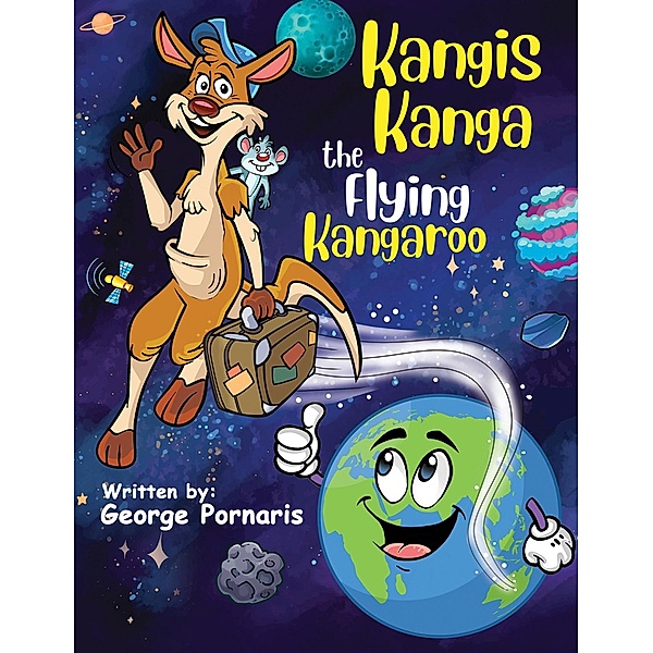 Kangis Kanga - The Flying Kangaroo / Austin Macauley Publishers Ltd, George Pornaris