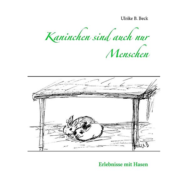 Kaninchen sind auch nur Menschen, Ulrike B. Beck