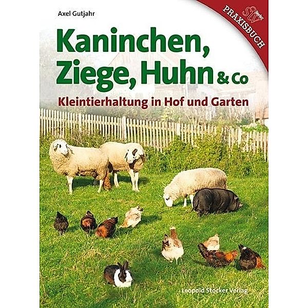 Kaninchen, Ziege, Huhn & Co, Axel Gutjahr