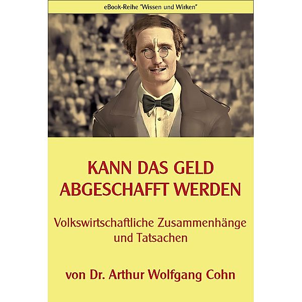 Kann das Geld abgeschafft werden?, Arthur Wolfgang Cohn