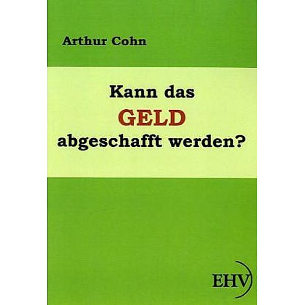 Kann das Geld abgeschafft werden?, Arthur Cohn