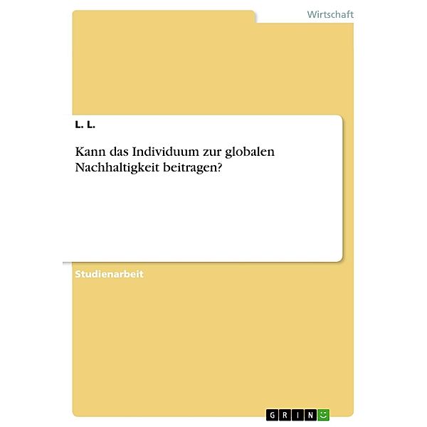 Kann das Individuum zur globalen Nachhaltigkeit beitragen?, Nadine Gehrmann