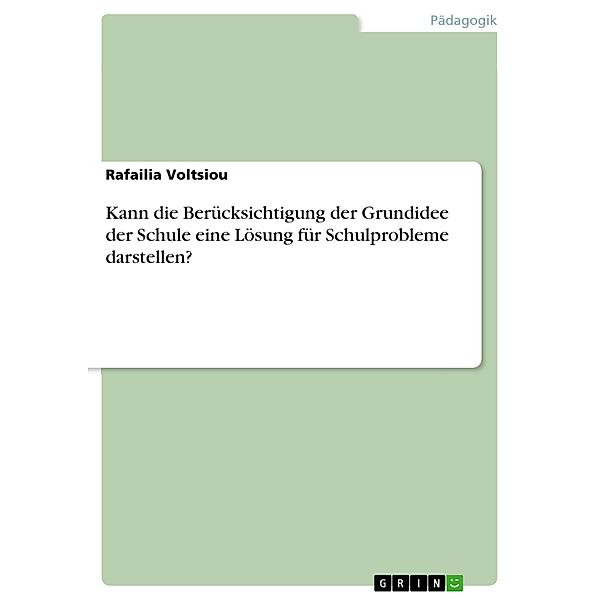 Kann die Berücksichtigung der Grundidee der Schule eine Lösung für Schulprobleme darstellen?, Rafailia Voltsiou