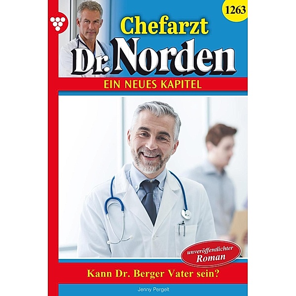 Kann Dr. Berger Vater sein? / Chefarzt Dr. Norden Bd.1263, Jenny Pergelt