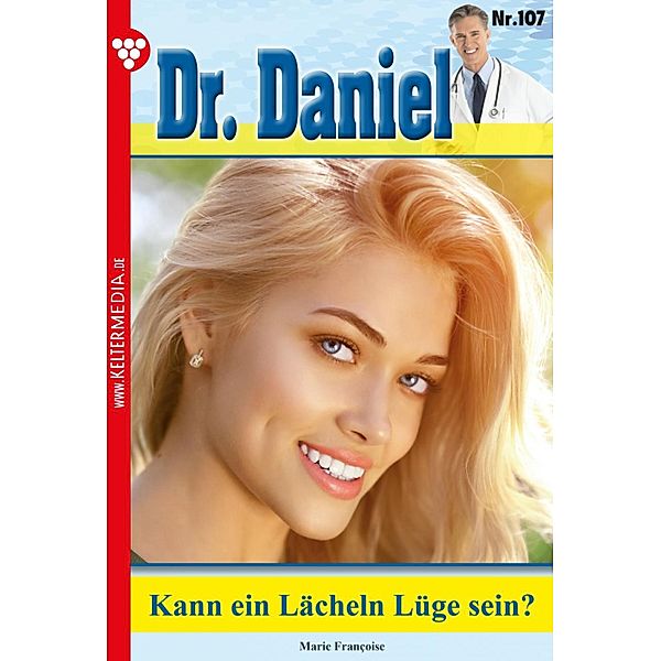 Kann ein Lächeln Lüge sein? / Dr. Daniel Bd.107, Marie Francoise