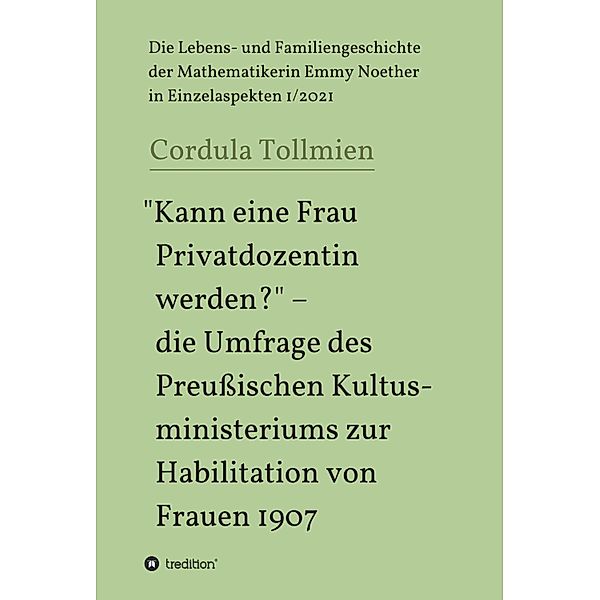 Kann eine Frau Privatdozentin werden? - die Umfrage des Preußischen Kultusministeriums zur Habilitation von Frauen 1907, Cordula Tollmien