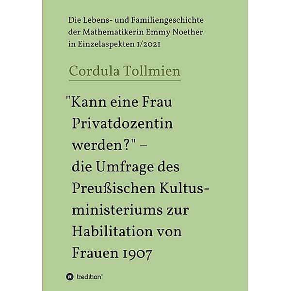 Kann eine Frau Privatdozentin werden? - die Umfrage des Preussischen Kultusministeriums zur Habilitation von Frauen 1907, Cordula Tollmien