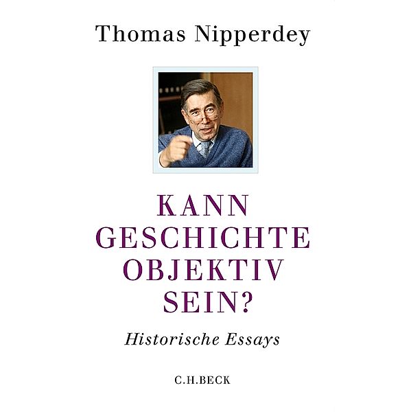 Kann Geschichte objektiv sein? / Beck'sche Reihe Bd.6115, Thomas Nipperdey