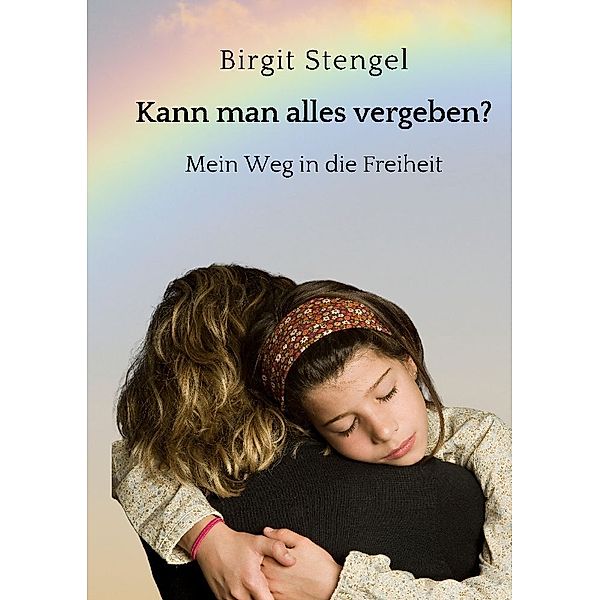 Kann man alles vergeben?, Birgit Stengel