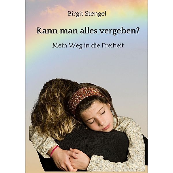 Kann man alles vergeben?, Birgit Stengel