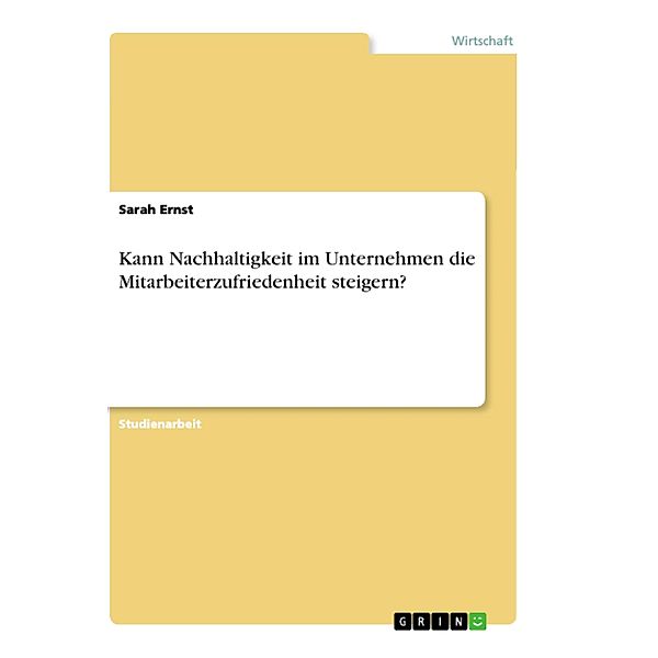 Kann Nachhaltigkeit im Unternehmen die Mitarbeiterzufriedenheit steigern?, Sarah Ernst