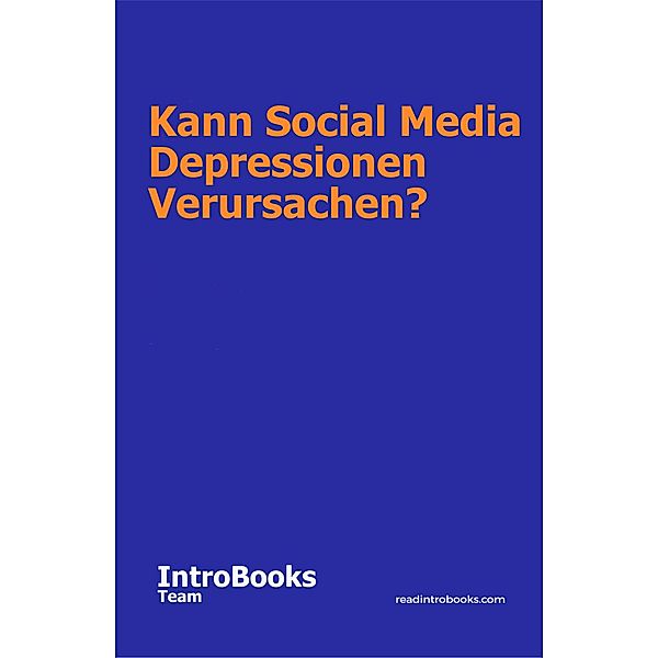 Kann Social Media Depressionen Verursachen?, IntroBooks Team