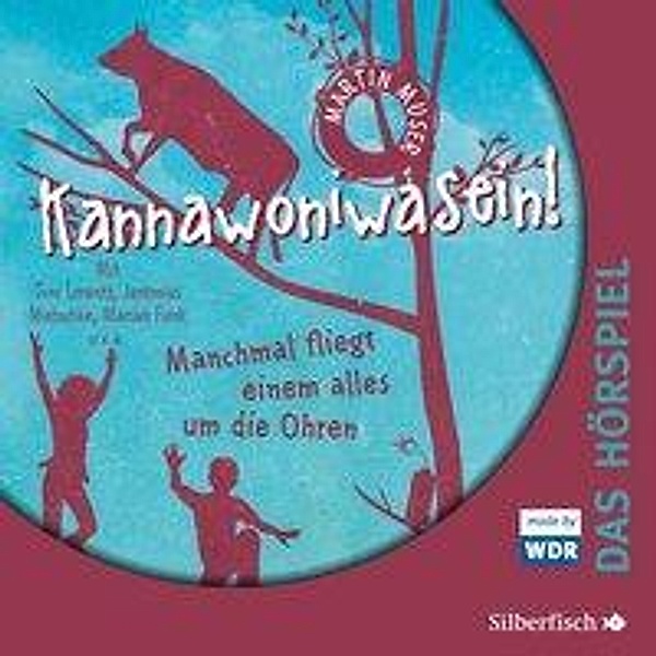 Kannawoniwasein - Hörspiele 2: Kannawoniwasein - Manchmal fliegt einem alles um die Ohren - Das Hörspiel, Audio-CD, Martin Muser