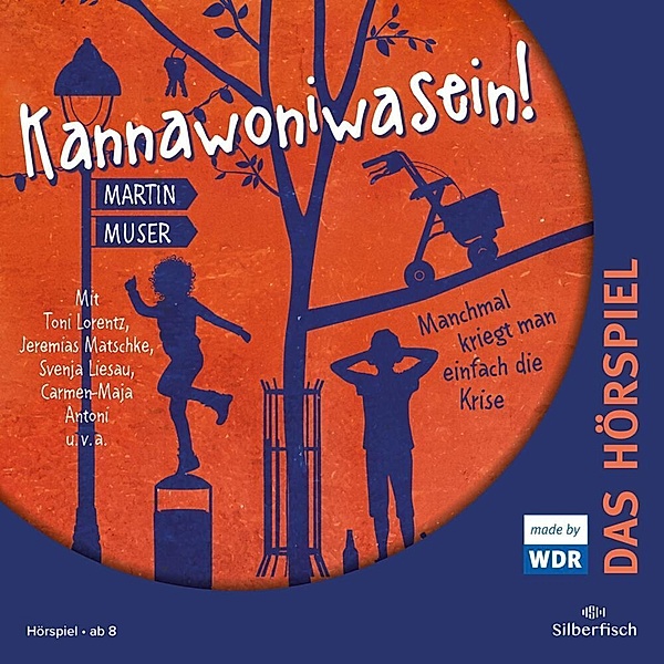 Kannawoniwasein - Hörspiele 3: Kannawoniwasein - Manchmal kriegt man einfach die Krise - Das Hörspiel,1 Audio-CD, Martin Muser