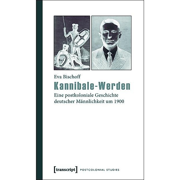 Kannibale-Werden / Postcolonial Studies Bd.8, Eva Bischoff