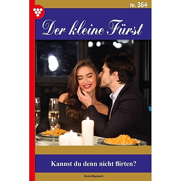 Kannst du denn nicht flirten? / Der kleine Fürst Bd.364, Viola Maybach