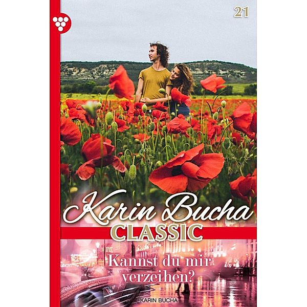 Kannst du mir verzeihen? / Karin Bucha Classic Bd.21, Karin Bucha