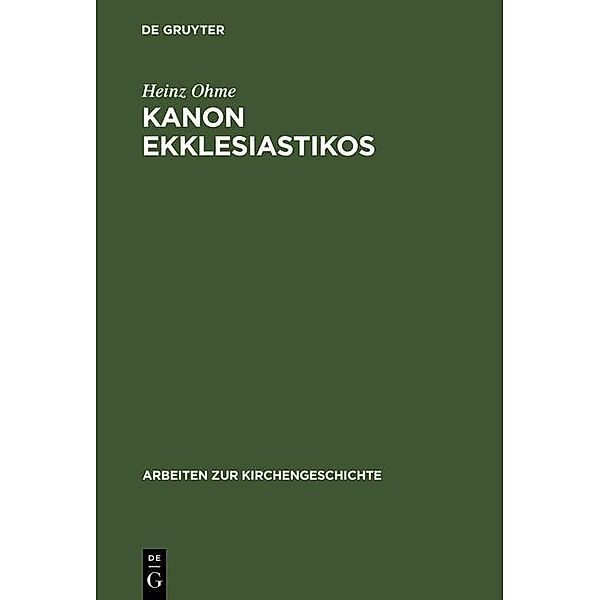 Kanon ekklesiastikos / Arbeiten zur Kirchengeschichte Bd.67, Heinz Ohme