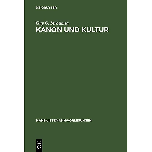 Kanon und Kultur / Hans-Lietzmann-Vorlesungen Bd.4, Guy G. Stroumsa