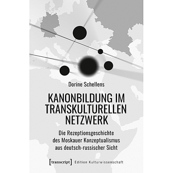Kanonbildung im transkulturellen Netzwerk / Edition Kulturwissenschaft Bd.244, Dorine Schellens