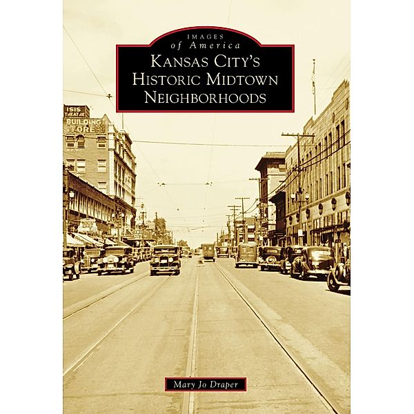 Kansas City's Historic Midtown Neighborhoods, Mary Jo Draper