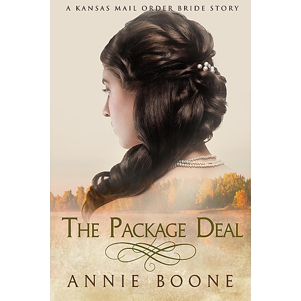 Kansas Mail Order Brides: The Package Deal (Kansas Mail Order Brides, #9), Annie Boone