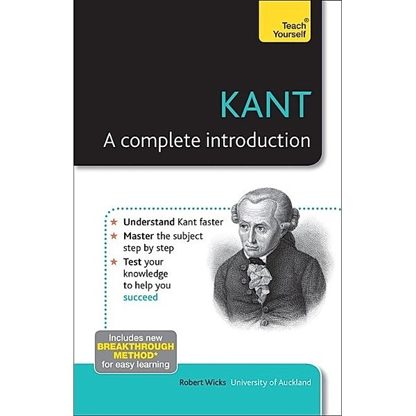 Kant: A Complete Introduction: Teach Yourself, Robert Wicks
