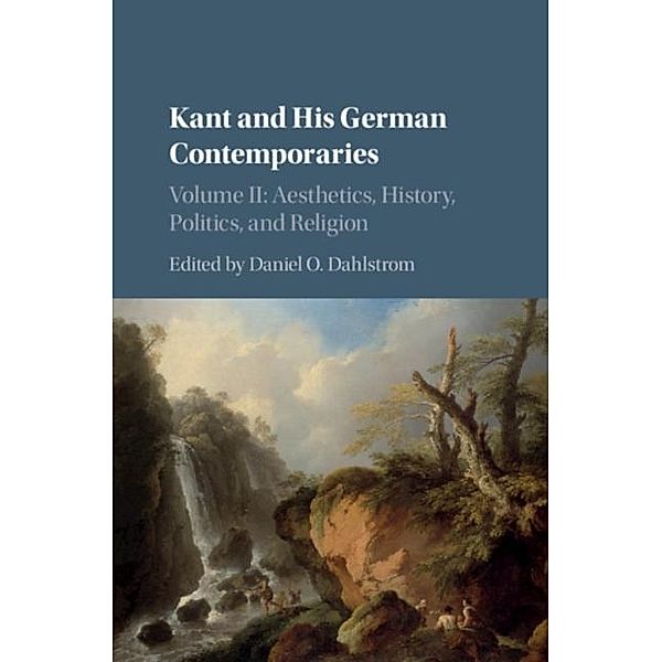 Kant and his German Contemporaries: Volume 2, Aesthetics, History, Politics, and Religion