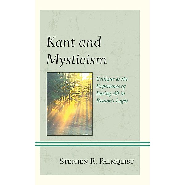 Kant and Mysticism / Contemporary Studies in Idealism, Stephen R. Palmquist