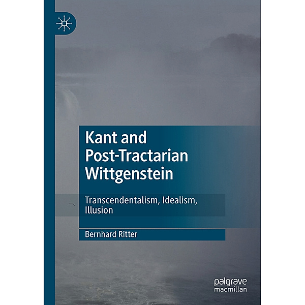 Kant and Post-Tractarian Wittgenstein, Bernhard Ritter