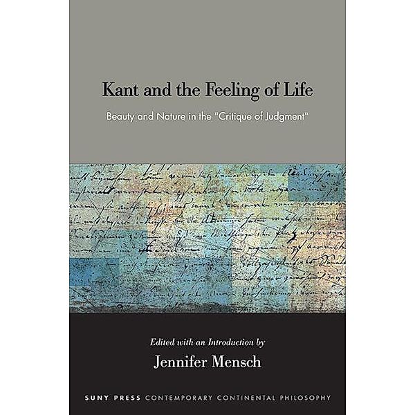 Kant and the Feeling of Life / SUNY series in Contemporary Continental Philosophy