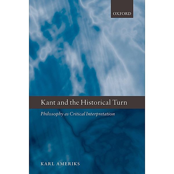 Kant and the Historical Turn, Karl Ameriks